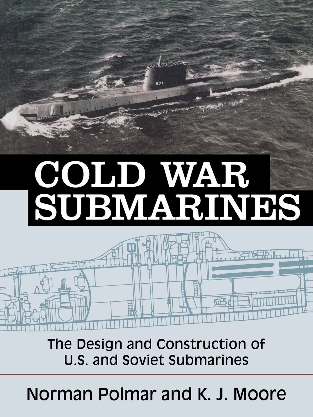 Cold War Submarines: The Design and Construction of U.S. and Soviet Submarines, 1945-2001